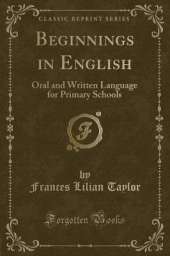 Beginnings in English: Oral and Written Language for Primary Schools (Classic Reprint)