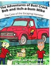 The Adventures of Butt Crack Bob and Itch-A-Bum Mike: The Case of the Escaping Hamster