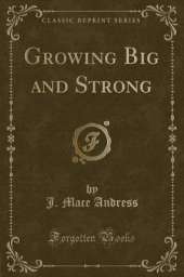 Growing Big and Strong (Classic Reprint)