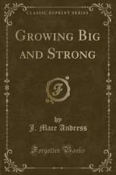 Growing Big and Strong (Classic Reprint)