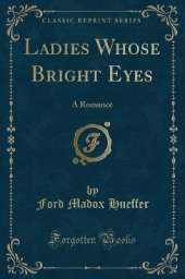 Ladies Whose Bright Eyes: A Romance (Classic Reprint)