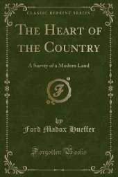 The Heart of the Country: A Survey of a Modern Land (Classic Reprint)