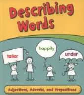 Describing Words: Adjectives, Adverbs, and Prepositions