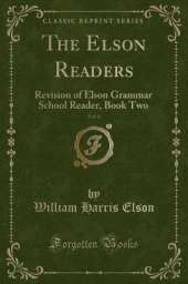 The Elson Readers, Vol. 6: Revision of Elson Grammar School Reader, Book Two (Classic Reprint)