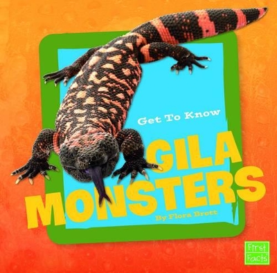 Get to Know Reptiles Get to Know Gila Monsters