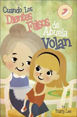 Cuando los Dientes Falsos de Abuela Volan