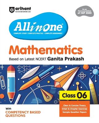 Arihant All in One Mathematics Class 6 for CBSE Exam 2025-26 Based on the latest NCERT Ganita Prakash Competency-Based Questions for Class 6