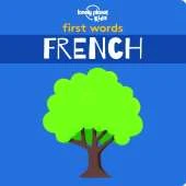 Lonely Planet Kids First Words - French: 12 Exciting New Words to Learn | Colourful Illustrations on Every Page | Features Handy Pronunciation Guide