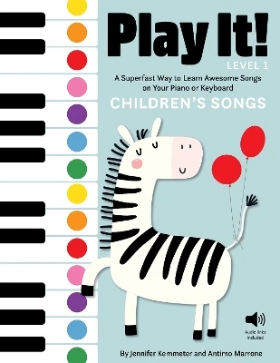 Play It! Children's Songs: A Superfast Way to Learn Awesome Songs on Your Piano or Keyboard