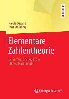 Elementare Zahlentheorie: Ein Sanfter Einstieg in Die Hohere Mathematik