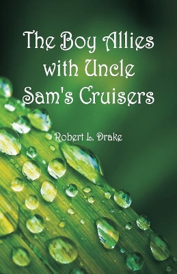 The Boy Allies with Uncle Sam's Cruisers
