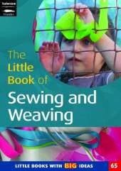 The Little Book of Sewing and Weaving: Little Books With Big Ideas (65)