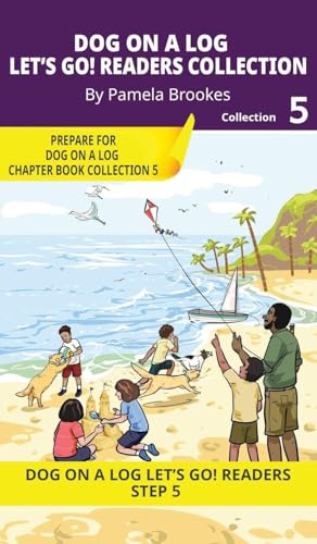 DOG ON A LOG Let's Go! Readers Collection 5: Short Decodable Books Prepare Students for Reading DOG ON A LOG Decodable Chapter Books. For Beginning Readers and Students with Dyslexia. (Step 5-Magic/Silent e)