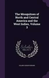 The Mosquitoes of North and Central America and the West Indies, Volume 3