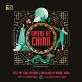 Myths of China: Meet the Gods, Creatures, and Heroes of Ancient China