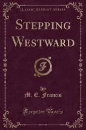 Stepping Westward (Classic Reprint)