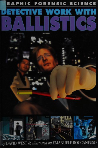 Graphic Forensic Science: Detective Work with Ballistics