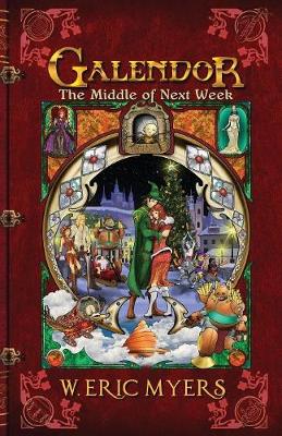Galendor The Middle of Next Week (Book Three of the Galendor Trilogy)