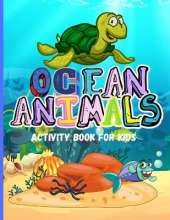 Ocean Animals: Amazing Activity Book for Kids Ocean Animals, Sea Creatures: Coloring Book For Toddlers, Boys and Girls The Magical Underwater Coloring Book
