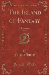 The Island of Fantasy, Vol. 2 of 3: A Romance (Classic Reprint)