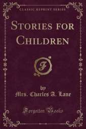 Stories for Children (Classic Reprint)