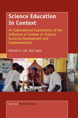 Science Education in Context: An International Examination of the Influence of Context on Science Curricula Development and Implementation