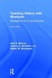 Teaching History with Museums: Strategies for K-12 Social Studies