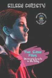 The Case Files-Uncovering Secrets in the City: Mystery Short Stories for Kids 9-11