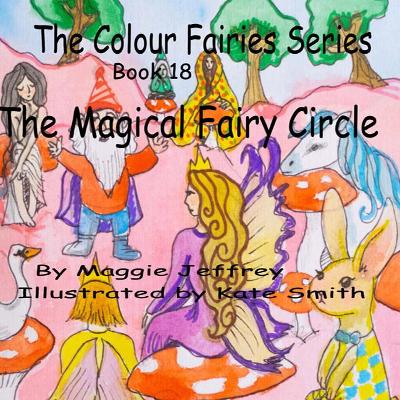 The Colour Fairies Series Book 18: The Magical Fary CIrcle