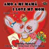 Amo a Mi Mama I Love My Mom: Spanish English Bilingual Edition