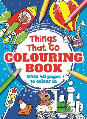 Things That Go Colouring Book