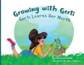 Growing with Gerti: Gerti Learns Her Worth