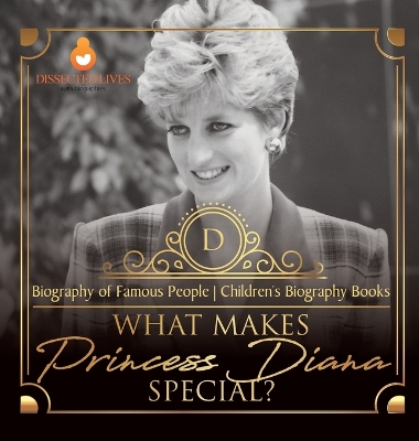 What Makes Princess Diana Special? Biography of Famous People Children's Biography Books