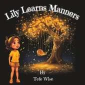 Lily Learns Manners: A character building picture book adventure for kids of all ages