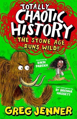Totally Chaotic History: The Stone Age Runs Wild!: The host of the chart-topping podcast You’re Dead to Me takes on the Stone Age - fast, funny, fact-packed history perfect for kids 8+
