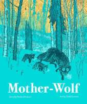 Mother-Wolf: A Fable Woven by the Forest