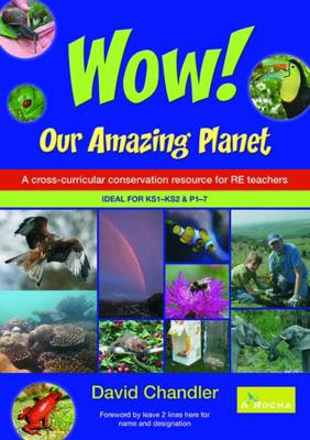 Wow! Our Amazing Planet: A cross-curricular conservation resource for RE teachers