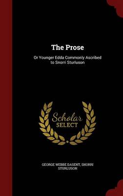 The Prose: Or Younger Edda Commonly Ascribed to Snorri Sturluson