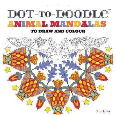 Dot-to-Doodle: Animal Mandalas to Draw and Colour