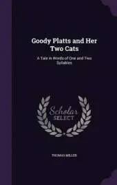 Goody Platts and Her Two Cats: A Tale in Words of One and Two Syllables