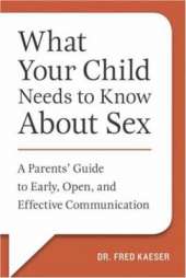 What Your Child Needs to Know About Sex (and When): A Straight-Talking Guide for Parents
