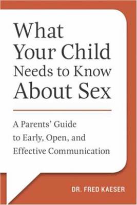 What Your Child Needs to Know About Sex (and When): A Straight-Talking Guide for Parents