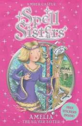 Spell Sisters: Amelia the Silver Sister