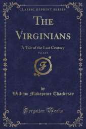 The Virginians, Vol. 3 of 3: A Tale of the Last Century (Classic Reprint)