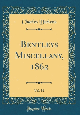 Bentleys Miscellany, 1862, Vol. 51 (Classic Reprint)