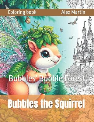 Bubbles the Squirrel: Bubbles' Bubble Forest