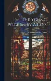 The Young Pilgrim, by A.L.O.E