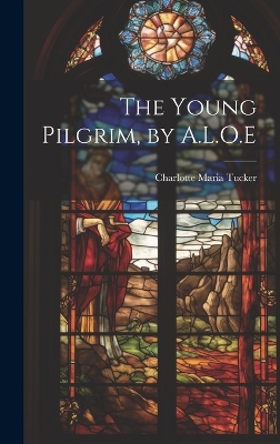 The Young Pilgrim, by A.L.O.E