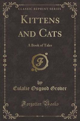 Kittens and Cats (Classic Reprint)