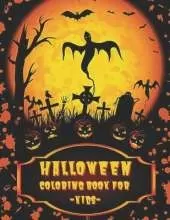 Halloween Coloring Book For Kids: A Spooky Cute Halloween Coloring Book for Kids All Ages 2-4, 4-8, 8-12 Toddlers, Preschoolers and Elementary School (Halloween Books for Kids)